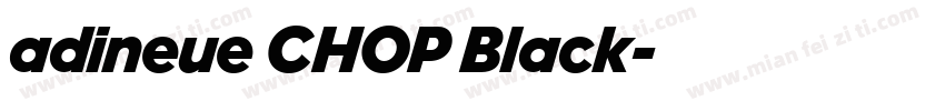 adineue CHOP Black字体转换